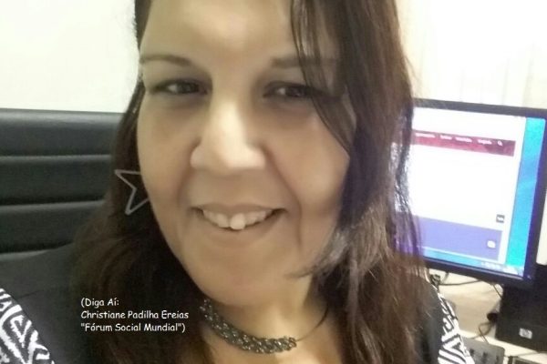 Diga Aí: Christiane Padilha Ereias – Fórum Social Mundial