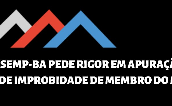 SINDSEMP-BA pede rigor em apuração de Atos de Improbidade de Membro do MP-BA