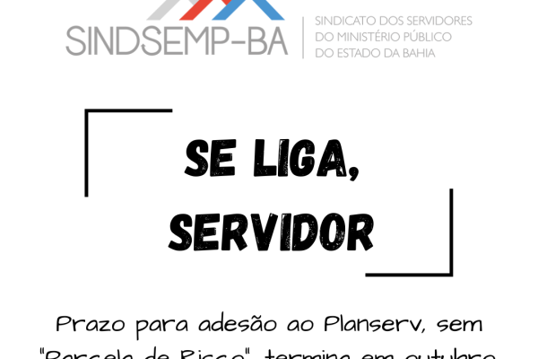 Prazo para adesão ao PLANSERV, sem “Parcela de Risco”, termina em outubro.
