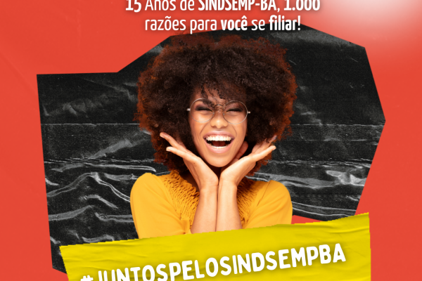Celebrando 15 anos, SINDSEMP-BA lança Campanha para alcançar 1.000 filiados até dezembro