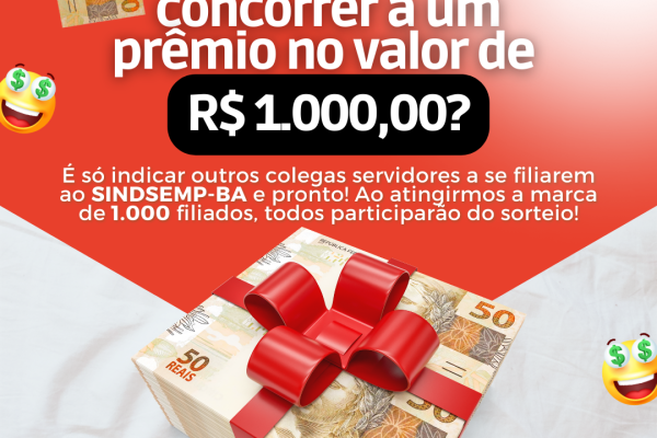 Campanha do SINDSEMP-BA vai sortear prêmio no valor de R$ 1.000,00 ao atingir marca de 1.000 filiados no sindicato