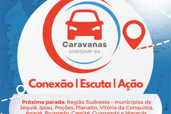 Projeto Caravanas SINDSEMP-BA leva ação e diálogo aos quatro cantos da Bahia